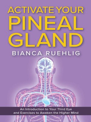 cover image of ACTIVATE YOUR PINEAL GLAND: an introduction to your third eye and exercises to awaken the higher mind
